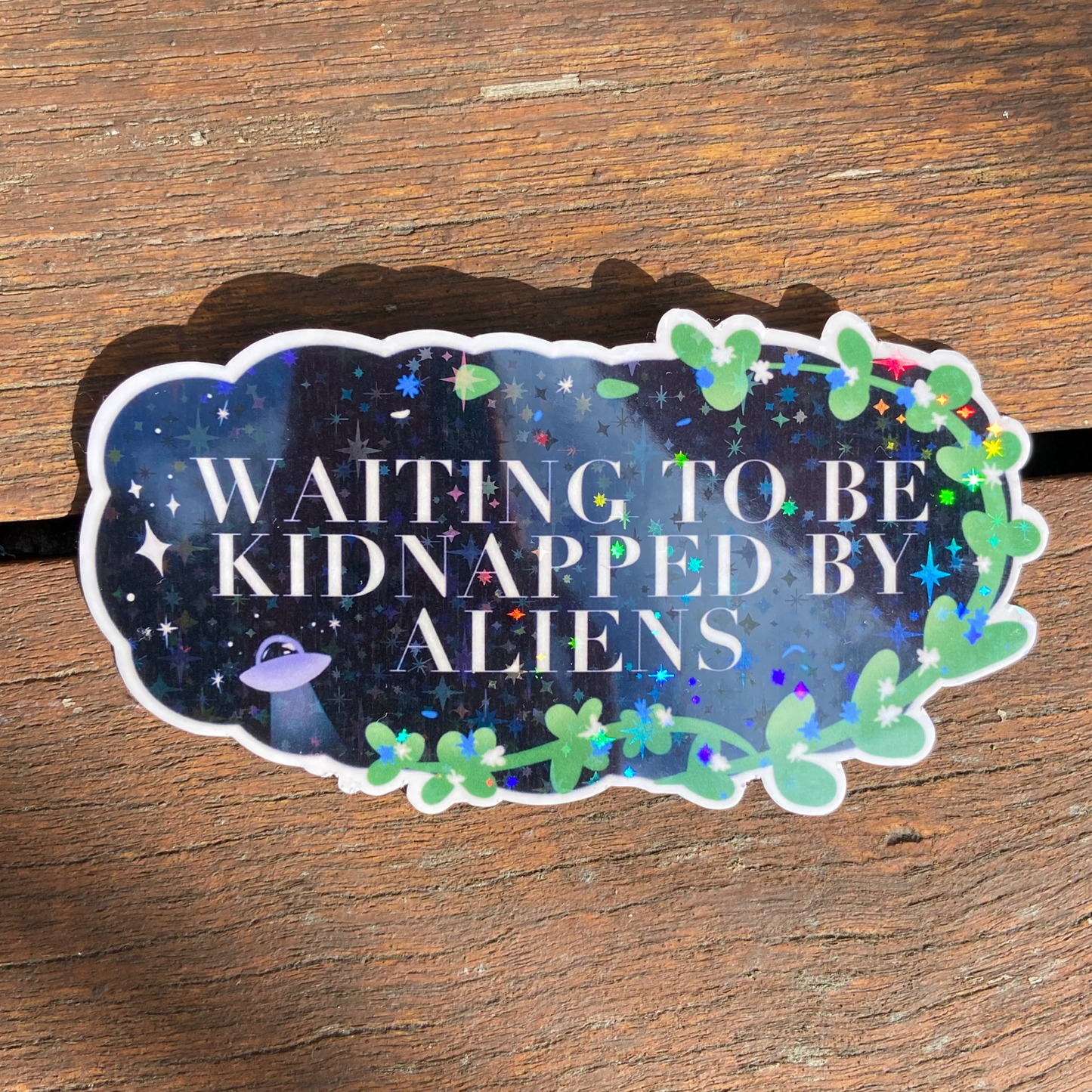 Waiting To Be Kidnapped by Aliens Holographic Vinyl Sticker
