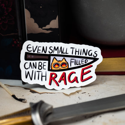 Even Small Things Can be Filled With Rage Cat - Vinyl Sticker