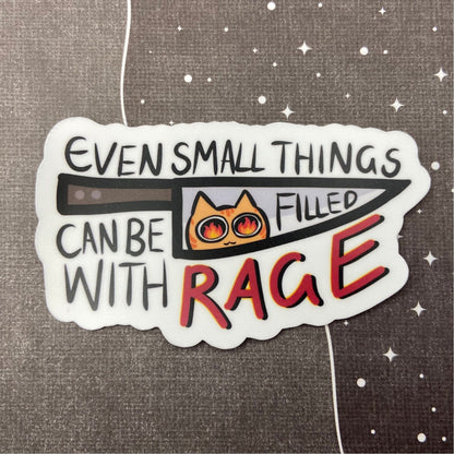 Even Small Things Can be Filled With Rage Cat - Vinyl Sticker